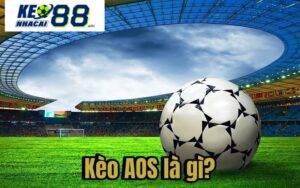 Kèo AOS là gì?